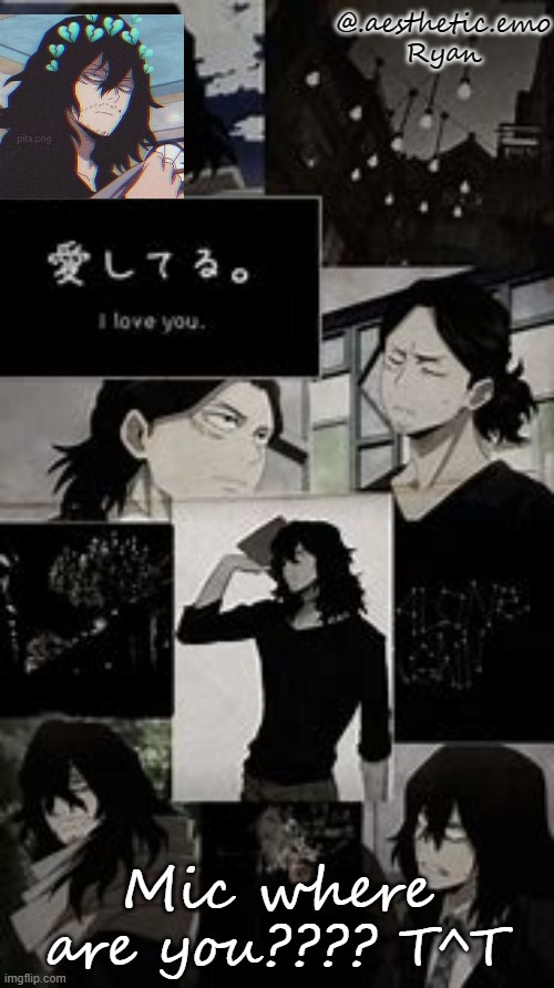 Mic????? | Mic where are you???? T^T | image tagged in my aizawa template | made w/ Imgflip meme maker