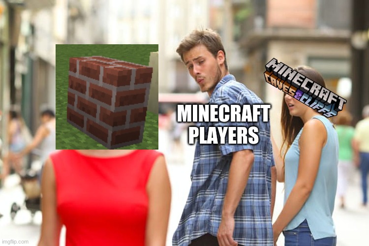 I personally want a sorcery/magic update | MINECRAFT PLAYERS | image tagged in memes,distracted boyfriend,minecraft,video games,vertical slabs,caves and cliffs | made w/ Imgflip meme maker