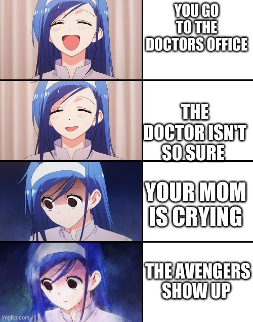Happiness to despair | YOU GO TO THE DOCTORS OFFICE; THE DOCTOR ISN'T SO SURE; YOUR MOM IS CRYING; THE AVENGERS SHOW UP | image tagged in happiness to despair | made w/ Imgflip meme maker