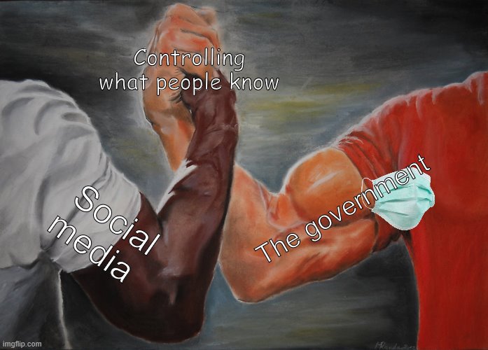 Epic Handshake | Controlling what people know; The government; Social media | image tagged in memes,epic handshake | made w/ Imgflip meme maker