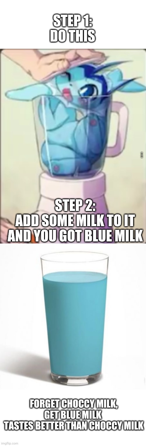 how to make blue milk in 2 steps  (better than choccy milk) | STEP 1:
DO THIS; NEVER GONNA GIVE YOU UP
NEVER GONNA LET YOU DOWN; STEP 2:
ADD SOME MILK TO IT AND YOU GOT BLUE MILK; FORGET CHOCCY MILK, GET BLUE MILK 
TASTES BETTER THAN CHOCCY MILK | image tagged in blank white template,choccy milk,blue milk | made w/ Imgflip meme maker