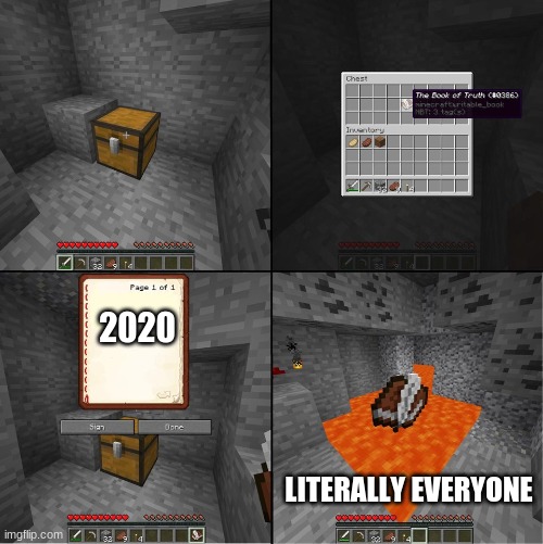 i mean.. | 2020; LITERALLY EVERYONE | image tagged in book of truth minecraft | made w/ Imgflip meme maker