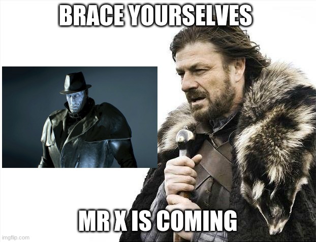 Brace Yourselves X is Coming | BRACE YOURSELVES; MR X IS COMING | image tagged in memes,brace yourselves x is coming | made w/ Imgflip meme maker