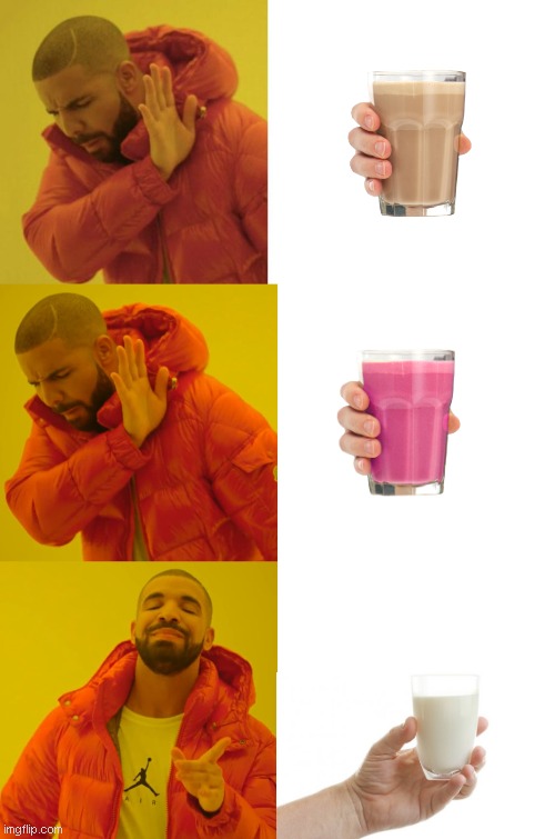 Why do you guys like flavored milk | image tagged in drake blank,memes,drake hotline bling,choccy milk,straby milk,normal milk | made w/ Imgflip meme maker