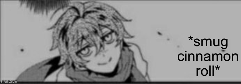 Smug Eddie | *smug cinnamon roll* | image tagged in smug eddie | made w/ Imgflip meme maker