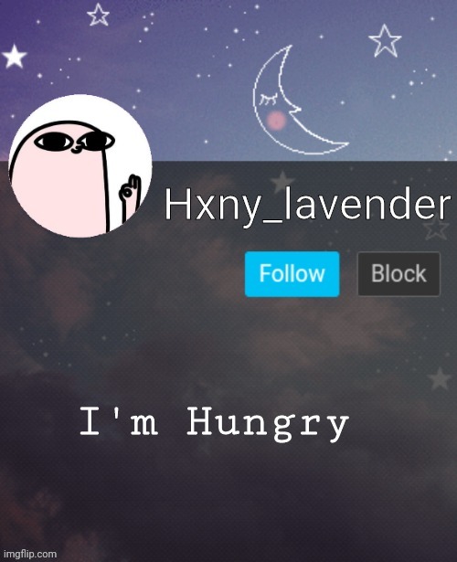 Hxny_lavender 2 | I'm Hungry | image tagged in hxny_lavender 2 | made w/ Imgflip meme maker