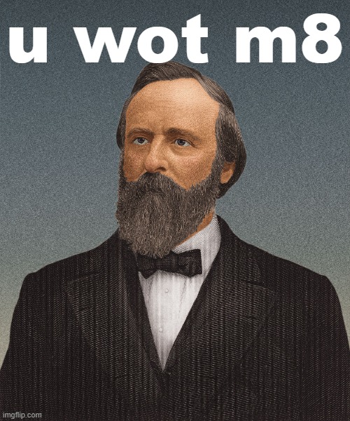 High Quality Rutherford B. Hayes u wot m8 Blank Meme Template