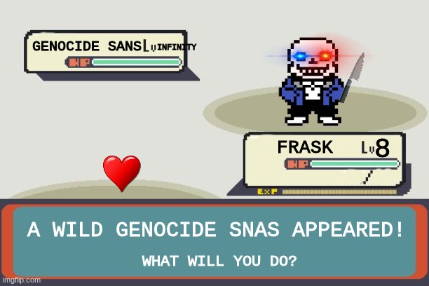 dusttale in a nutshell | GENOCIDE SANS; INFINITY; 8; FRASK; A WILD GENOCIDE SNAS APPEARED! WHAT WILL YOU DO? | image tagged in pokemon battle,memes,funny,dust | made w/ Imgflip meme maker