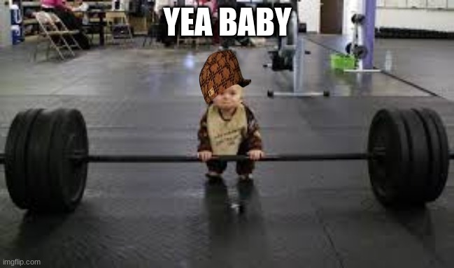 baby | YEA BABY | image tagged in baby | made w/ Imgflip meme maker
