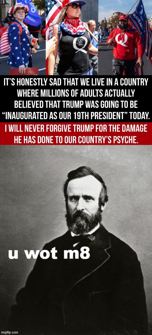 Our country's 19th President has something to say | image tagged in trump inaugurated march 4,rutherford b hayes u wot m8,u wot m8 | made w/ Imgflip meme maker