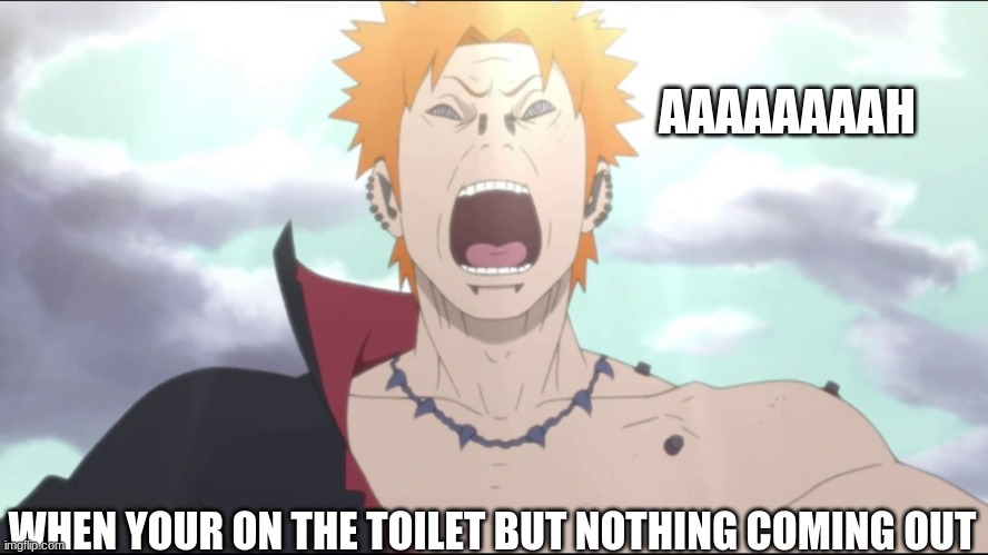 WHEN YOUR ON THE TOILET BUT NOTHING COMING OUT AAAAAAAAH | made w/ Imgflip meme maker