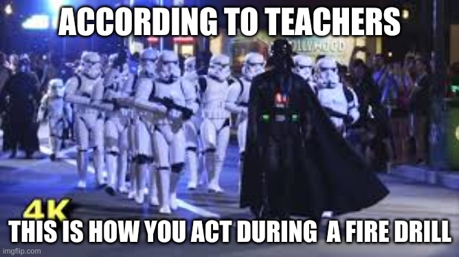 Fr tho | ACCORDING TO TEACHERS; THIS IS HOW YOU ACT DURING  A FIRE DRILL | image tagged in funny,funny memes,memes,meme | made w/ Imgflip meme maker