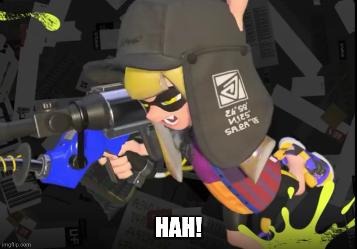 Hah Inkling | HAH! | image tagged in hah inkling | made w/ Imgflip meme maker