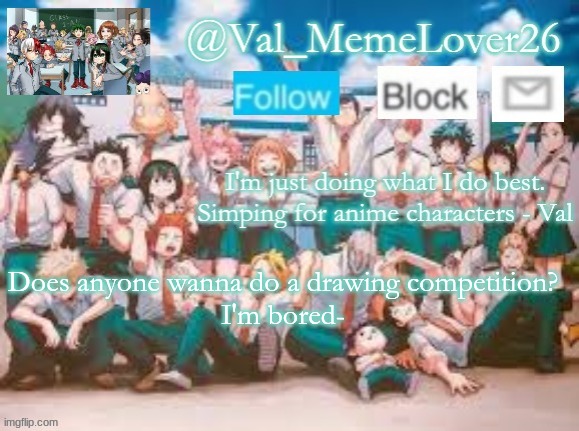 ... | Does anyone wanna do a drawing competition?
I'm bored- | made w/ Imgflip meme maker