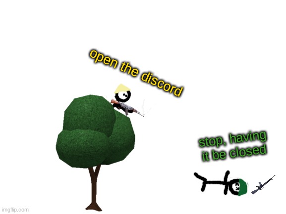 h | open the discord; stop, having it be closed | image tagged in vietcong kills a person | made w/ Imgflip meme maker