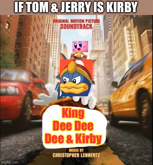 Tom & Jerry movie poster (Kirby. Ver) | IF TOM & JERRY IS KIRBY; King Dee Dee Dee & Kirby | image tagged in tom jerry movie poster | made w/ Imgflip meme maker