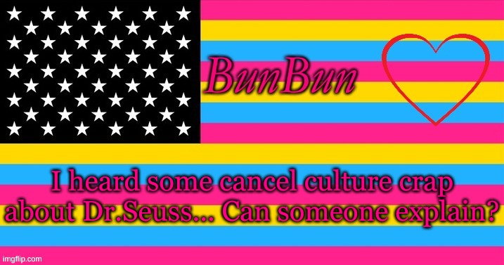 I just wanna know what happened without getting an opinion... | I heard some cancel culture crap about Dr.Seuss... Can someone explain? | made w/ Imgflip meme maker