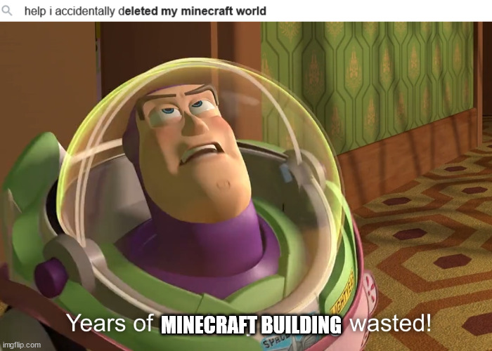 I swear I had a diamond house in that world | MINECRAFT BUILDING | image tagged in memes,minecraft,funny memes | made w/ Imgflip meme maker
