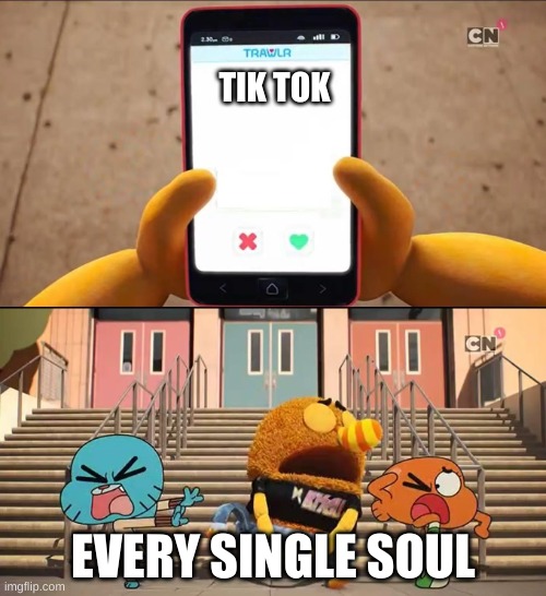 Gumball | TIK TOK; EVERY SINGLE SOUL | image tagged in gumball | made w/ Imgflip meme maker