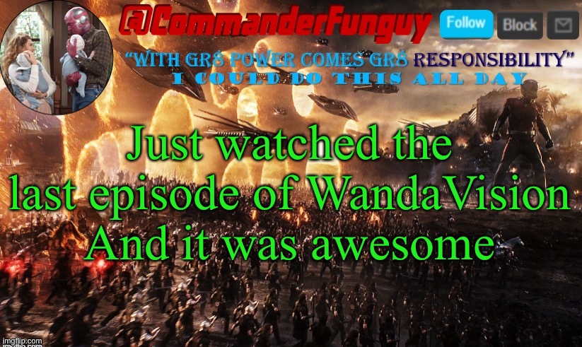 Lol | Just watched the last episode of WandaVision
And it was awesome | image tagged in commanderfunguy announcement template,wandavision | made w/ Imgflip meme maker