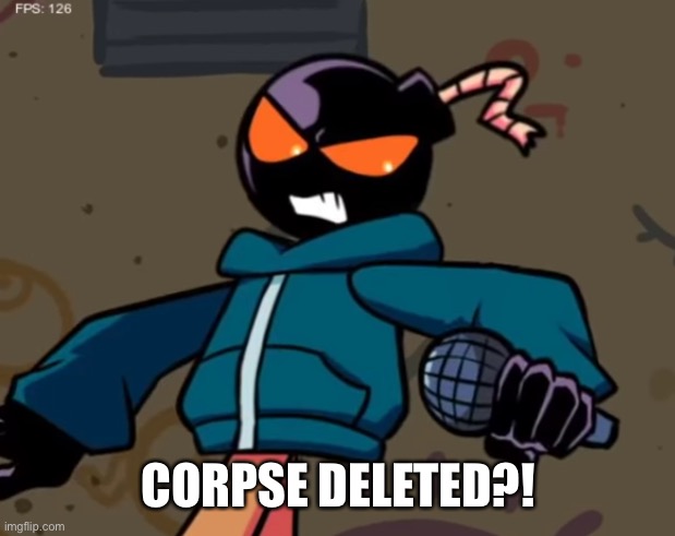 Whitty | CORPSE DELETED?! | image tagged in whitty | made w/ Imgflip meme maker