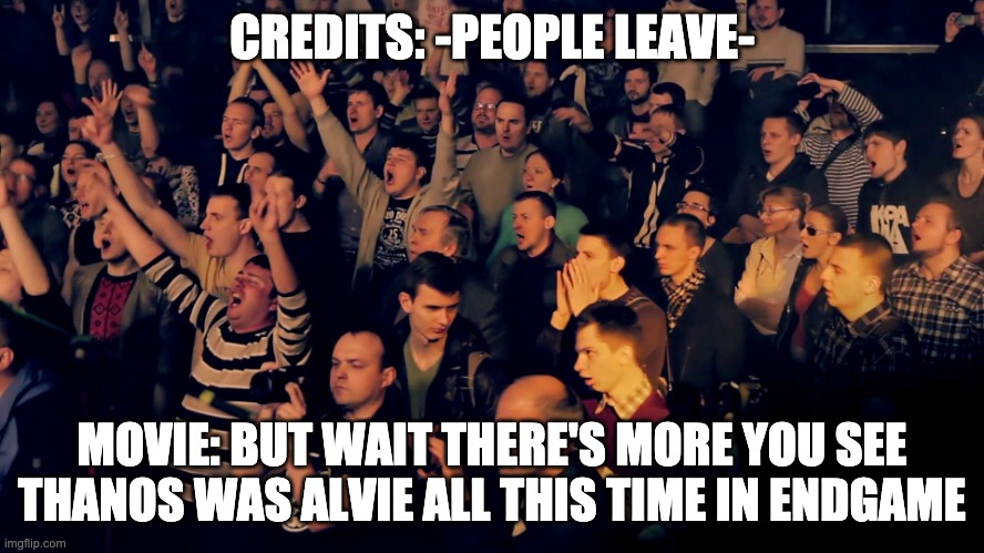 Clapping audience | CREDITS: -PEOPLE LEAVE- MOVIE: BUT WAIT THERE'S MORE YOU SEE THANOS WAS ALVIE ALL THIS TIME IN ENDGAME | image tagged in clapping audience | made w/ Imgflip meme maker