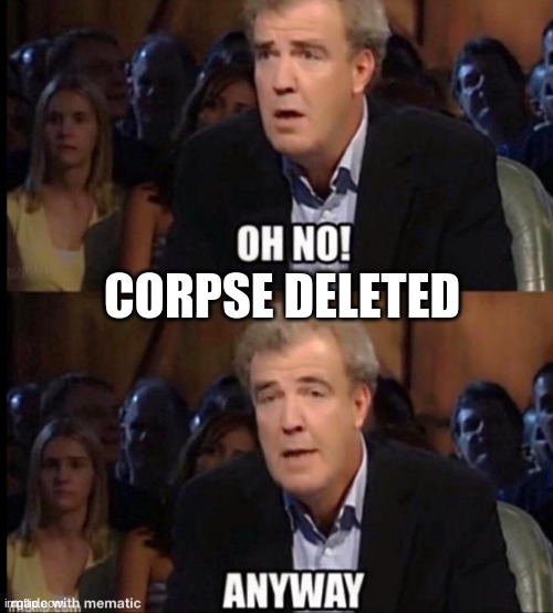 Move on children | CORPSE DELETED | image tagged in oh no anyway | made w/ Imgflip meme maker