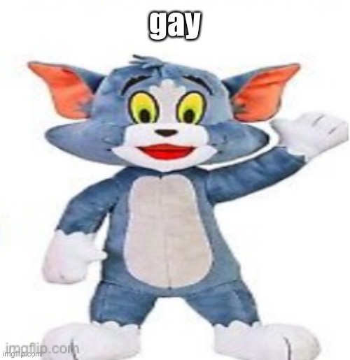 y e e (I support the LGBTQ+ btw) | gay | image tagged in tom and jerry,memes | made w/ Imgflip meme maker