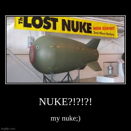 i;m gonna nuke u.s.a | image tagged in funny,demotivationals | made w/ Imgflip demotivational maker