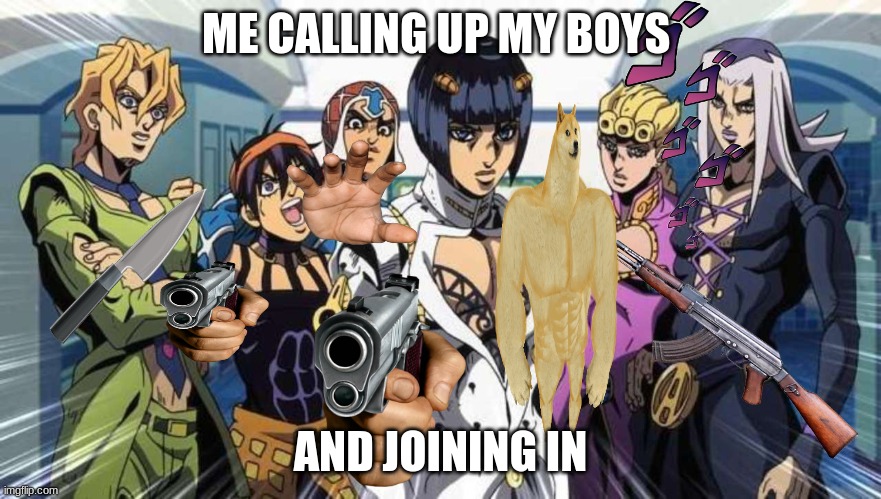 ME CALLING UP MY BOYS AND JOINING IN | made w/ Imgflip meme maker