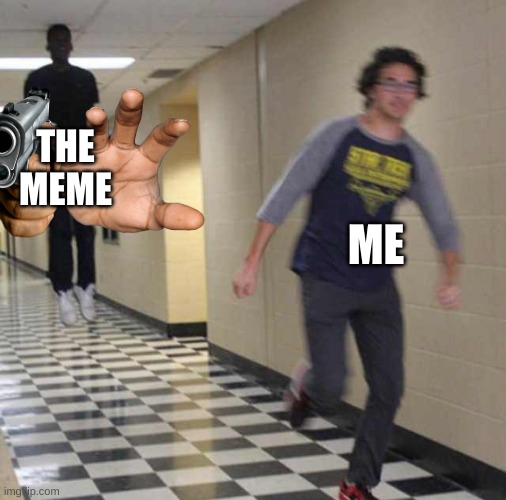 THE MEME ME | image tagged in floating boy chasing running boy | made w/ Imgflip meme maker