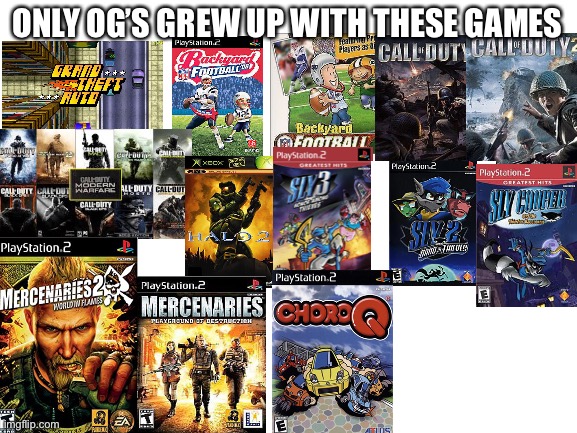 A true OG grew up with this list | ONLY OG’S GREW UP WITH THESE GAMES | image tagged in blank white template | made w/ Imgflip meme maker