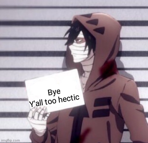 Isaac foster | Bye
Y'all too hectic | image tagged in isaac foster | made w/ Imgflip meme maker