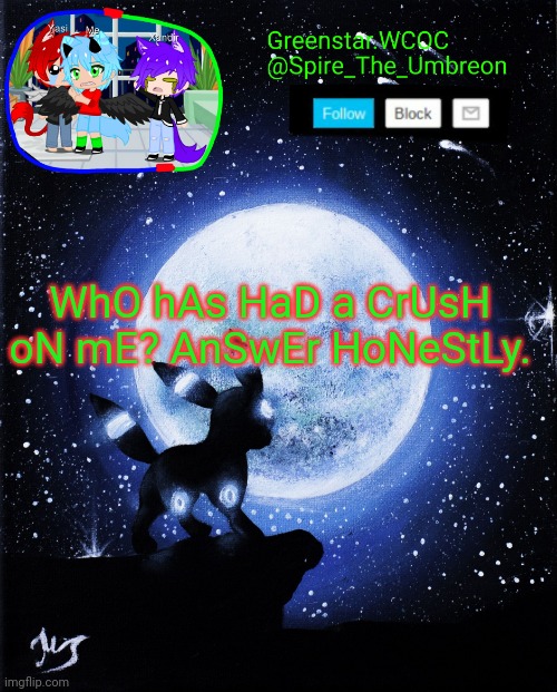 Spire announcement (Greenstar.WCOC) | WhO hAs HaD a CrUsH oN mE? AnSwEr HoNeStLy. | image tagged in spire announcement greenstar wcoc | made w/ Imgflip meme maker