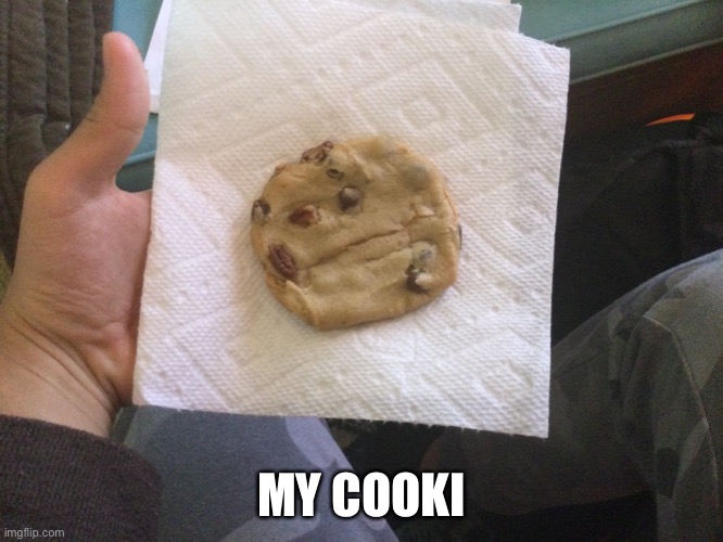 Still warm tho | MY COOKI | made w/ Imgflip meme maker
