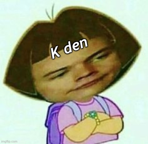 K den | made w/ Imgflip meme maker