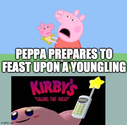 Angry peppa | PEPPA PREPARES TO FEAST UPON A YOUNGLING | image tagged in angry peppa | made w/ Imgflip meme maker
