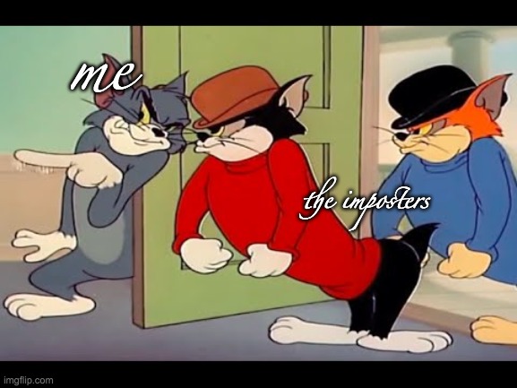 Tom &Jerry cats | me; the imposters | image tagged in tom jerry cats | made w/ Imgflip meme maker