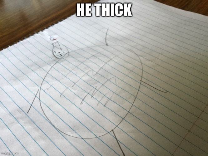 HE THICK | made w/ Imgflip meme maker