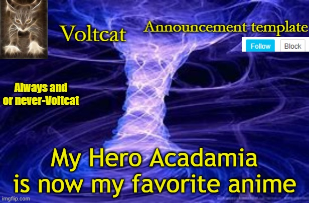 yea | My Hero Acadamia is now my favorite anime | image tagged in new volcat announcment template | made w/ Imgflip meme maker