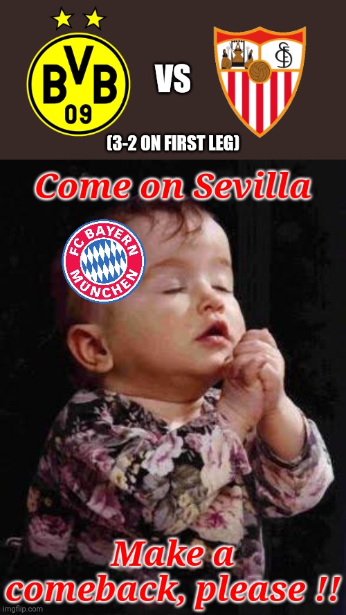 Dortmund vs Sevilla. 2nd leg. Can the UEL winners make a comeback against Haaland and BVB? | VS; (3-2 ON FIRST LEG); Come on Sevilla; Make a comeback, please !! | image tagged in borussia dortmund,sevilla,champions league,football,soccer,memes | made w/ Imgflip meme maker
