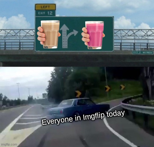 Left Exit 12 Off Ramp | Everyone in Imgflip today | image tagged in memes,left exit 12 off ramp | made w/ Imgflip meme maker