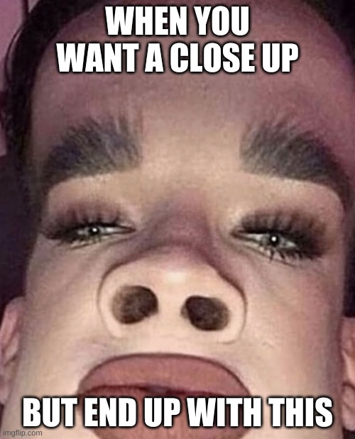James Charles | WHEN YOU WANT A CLOSE UP; BUT END UP WITH THIS | image tagged in james charles | made w/ Imgflip meme maker