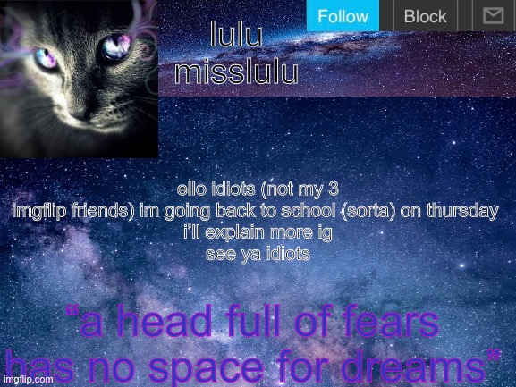 misslulu’s announcement template galaxy cat version | ello idiots (not my 3 imgflip friends) im going back to school (sorta) on thursday 
i’ll explain more ig
see ya idiots | image tagged in yall i cant take this anymore,im gonna have to wear two masks i think,why do some of you have to be so cruel | made w/ Imgflip meme maker