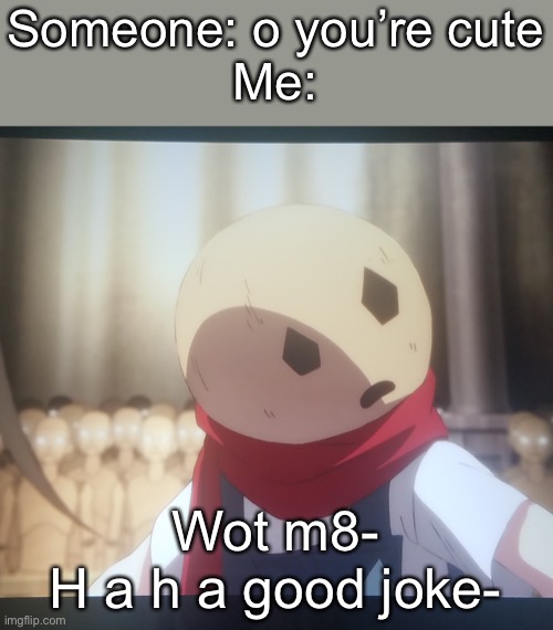 Eddie u wot | Someone: o you’re cute
Me:; Wot m8-
H a h a good joke- | image tagged in eddie u wot | made w/ Imgflip meme maker