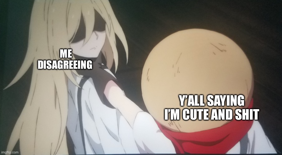 Eddie choking Ray | ME DISAGREEING; Y’ALL SAYING I’M CUTE AND SHIT | image tagged in eddie choking ray | made w/ Imgflip meme maker