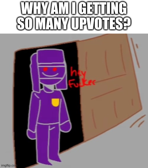 some post about minecraft boats got 8 in 5 minutes | WHY AM I GETTING SO MANY UPVOTES? | image tagged in countryhumans hey f ker | made w/ Imgflip meme maker