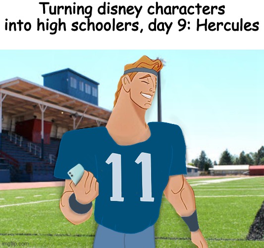 *NOTE* SHREK WILL N O T BE NEXT BECAUSE HE IS A DREAMWORKS, NOT DISNEY CHARACTER | Turning disney characters into high schoolers, day 9: Hercules | made w/ Imgflip meme maker