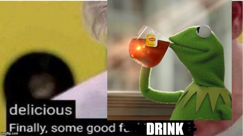 DRINK | made w/ Imgflip meme maker