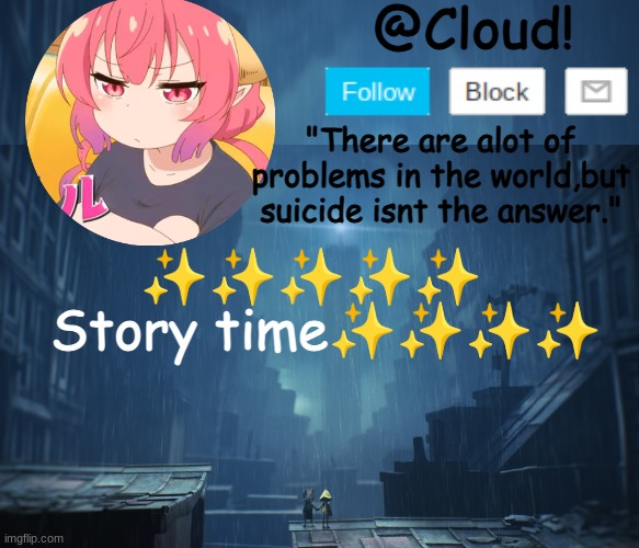 Cloud temp | Story time✨✨✨✨; ✨✨✨✨✨ | image tagged in cloud temp | made w/ Imgflip meme maker